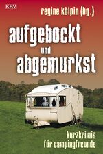 ISBN 9783942446426: aufgebockt und abgemurkst - Kurzkrimis für Campingfreunde