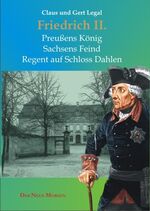 ISBN 9783942460217: Friedrich II. – Preußens König - Sachsens Feind - Regent auf Schloss Dahlen