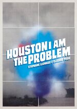 ISBN 9783942547239: HOUSTON I AM THE PROBLEM – Claudio Pogo & Stephane Leonard