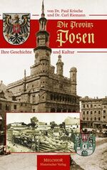 ISBN 9783942562645: Die Provinz Posen: Ihre Geschichte und Kultur Krische, Paul and Riemann, Carl