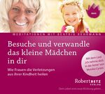 ISBN 9783942581028: Besuche und verwandle das kleine Mädchen in dir