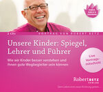 ISBN 9783942581707: Unsere Kinder: Spiegel, Lehrer und Führer - Vortrag Doppel-CD – Wie wir Kinder besser verstehen und ihnen gute Wegbegleiter sein können