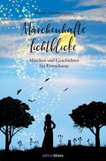 Märchenhafte Lichtblicke – Märchen und Geschichten für Erwachsene