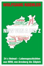 ISBN 9783942672702: NRW von A bis Z - 24 x Heimat – Lebensgeschichten aus NRW, von Arnsberg bis Zülpich