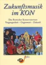 ISBN 9783942673037: Zukunftsmusik im KON. - Das Rostocker Konservatorium. Vergangenheit - Gegenwart - Zukunft