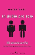 ISBN 9783942693684: In dubio pro Solo - (M)Ein Leben zwischen Lust und Frust