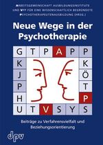 ISBN 9783942761000: Neue Wege in der Psychotherapie - Beiträge zu Verfahrensvielfalt und Beziehungsorientierung