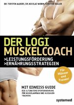 ISBN 9783942772136: Der LOGI-Muskelcoach – Die ultimative Sporternährung für Muskelaufbau und Ausdauertraining