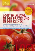 ISBN 9783942772310: LOGI im Alltag, in der Praxis und in der Klinik. - Ein praxisnaher Wegweiser für die Diabetes- und Adipositastherapie mit LOGI.