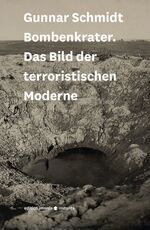 Bombenkrater - Das Bild der terroristischen Moderne