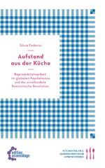 ISBN 9783942885324: Aufstand aus der Küche. Reproduktionsarbeit im globalen Kapitalismus und die unvollendete feministische Revolution.