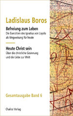 ISBN 9783942914765: Befreiung zum Leben: Ignatius von Loyola | Heute Christ sein – Gesamtausgabe Band 6