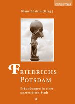 ISBN 9783942917070: Friedrichs Potsdam - Erkundungen in einer unzerstörten Stadt