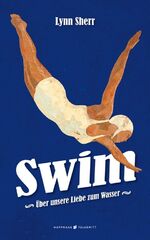 ISBN 9783942989527: SWIM – Über unsere Liebe zum Wasser