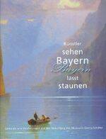 ISBN 9783943017045: Künstler sehen Bayern - Bayern lässt staunen - Gemälde und Zeichnungen aus der Sammlung des Museums Georg Schäfer