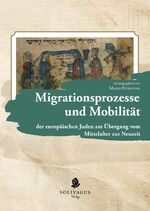 ISBN 9783943025729: Migrationsprozesse und Mobilität - der europäischen Juden am Übergang vom Mittelalter zur Neuzeit