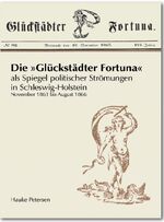 Die Glückstädter Fortuna - als Spiegel politischer Strömungen in Schleswig-Holstein von November 1863 bis August 1866