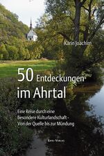 ISBN 9783943123098: 50 Entdeckungen im Ahrtal - Eine Reise durch eine besondere Kulturlandschaft - von der Quelle bis zur Mündung