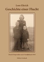 ISBN 9783943134810: Geschichte einer Flucht - Durch Ostpreußen nach Nordjütland 1945