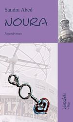 ISBN 9783943136029: Noura : Ein turbulenter Roman über das Leben einer jungen Muslima