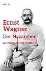 ISBN 9783943157185: Ernst Wagner - Der Nazarener / Autobiographische Zeugnisse / Matthias M. Weber / Taschenbuch / 499 S. / Deutsch / 2015 / Belleville Verlag Michael Farin / EAN 9783943157185