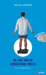 ISBN 9783943172102: Dr. Love und die schüchterne Forelle - Ein Comedy-Roman