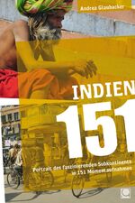 Indien 151 – Portrait des faszinierenden Subkontinents in 151 Momentaufnahmen