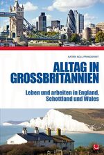 Alltag in Großbritannien - Leben und arbeiten in England, Schottland und Wales