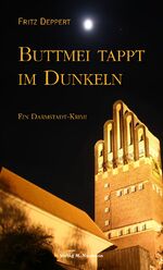 ISBN 9783943206135: Buttmei tappt im Dunkeln: Odenwald-Krimi: Ein Darmstadt-Krimi