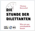 ISBN 9783943273014: Die Stunde der Dilettanten - Wie wir uns verschaukeln lassen