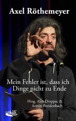 ISBN 9783943292923: Mein Fehler ist, dass ich Dinge nicht zu Ende – Texte, Zeichnungen und Illustrationen aus dem Nachlass von Axel Röthemeyer