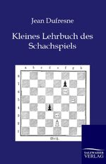 ISBN 9783943293029: Kleines Lehrbuch des Schachspiels