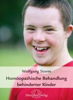 ISBN 9783943309447: Homöopathische Behandlung behinderter Kinder - Wichtige Anwendungsgebiete und Fallbeispiele am Beispiel des Down-Syndroms