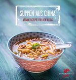 ISBN 9783943314151: Suppen aus China - Vegane Rezepte für den Alltag