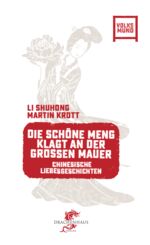 ISBN 9783943314526: Die schöne Meng klagt an der Großen Mauer - Chinesische Liebesgeschichten