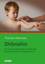 ISBN 9783943324426: Shonishin – Neurophysiologie und Meridianentwicklung in der Kinderakupunktur