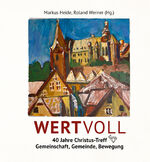 ISBN 9783943362800: WERTVOLL – 40 Jahre Christus-Treff - Gemeinschaft, Gemeinde, Bewegung