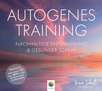 AUTOGENES TRAINING – Nachhaltige Entspannung und gesunder Schlaf. Wunderschön anzuhören, einfach zu erlernen und sofort anzuwenden. * Inklusive CD als MP3-Download