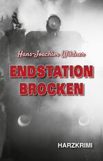 ISBN 9783943403770: Endstation Brocken - Harzkrimi