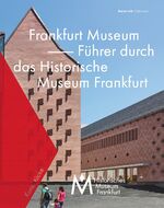 ISBN 9783943407853: Frankfurt Museum - Führer durch das Historische Museum Frankfurt – Kunststücke des historischen museums frankfurt, Band 4