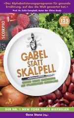 ISBN 9783943416251: Gabel statt Skalpell – Gesund durch Ernährung auf pflanzlicher Grundlage