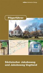 ISBN 9783943444162: Pilgerführer Sächsischer Jakobsweg und Jakobsweg Vogtland