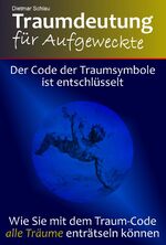 ISBN 9783943468021: Traumdeutung für Aufgeweckte – Der Code der Traumsymbole ist entschlüsselt. Wie Sie mit dem Traum-Code alle Träume enträtseln können.