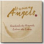 ISBN 9783943478174: Human Angels - Geschenke des Himmels, Lehrer des Lebens