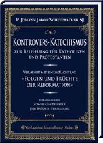 ISBN 9783943506242: Kontrovers-Katechismus zur Belehrung für Katholiken und Protestanten - Vermehrt mit einem Nachtrag »Folgen und Früchte der Reformation«