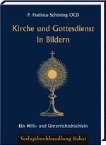 ISBN 9783943506525: Kirche und Gottesdienst in Bildern - Ein Hilfs- und Unterrichtsbüchlein