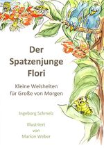 ISBN 9783943519242: Der Spatzenjunge Flori – Kleine Weisheiten für Große von Morgen