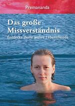 ISBN 9783943544169: Das große Missverständnis : Entdecke deine wahre Lebensfreude