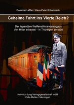 ISBN 9783943552027: Geheime Fahrt ins Vierte Reich?: Von Hitler erbeutet - in Thüringen zerstört Förderverein Alte Mühle e.V., Crawinkel; Leffler, Dankmar and Schambach, Klaus-Peter