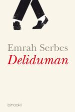 ISBN 9783943562644: Deliduman : verrückter Rauch. Emrah Serbes ; aus dem Türkischen von Selma Wels